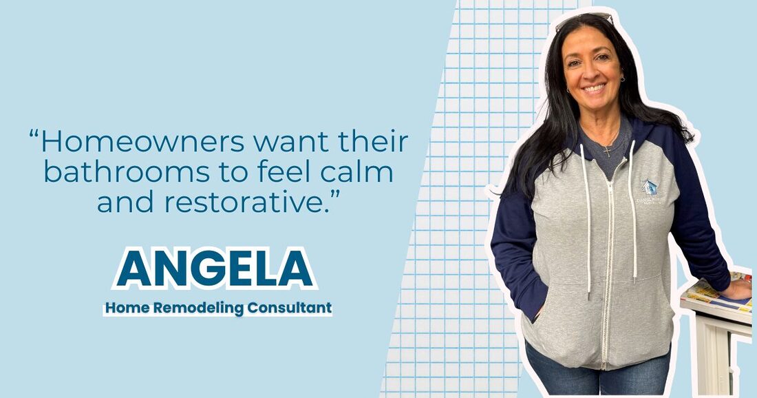 a graphic with angela from daniel robert remodeling. the quote reads "homeowners want their bathrooms to feel calm and restorative"